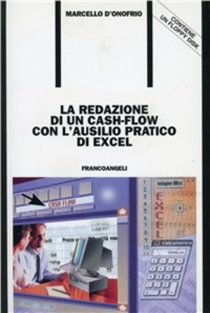 La redazione di un cash-flow con l'ausilio pratico di Excel. Con floppy disk