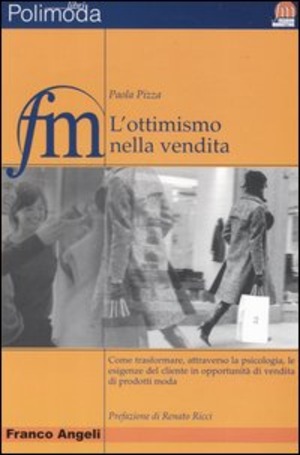 L' ottimismo nella vendita. Come trasformare, attraverso la psicologia, le esigenze del cliente in opportunità di vendita di prodotti moda