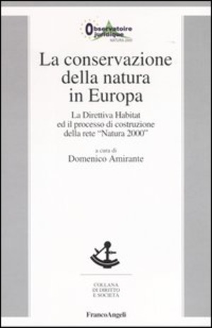 La conservazione della natura in Europa. La Direttiva Habitat ed il processo di costruzione della rete «Natura 2000»