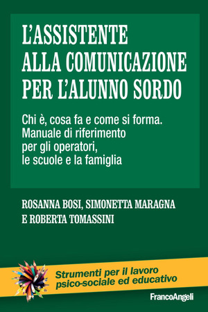 L' assistente alla comunicazione per l'alunno sordo. Chi è, cosa fa e come si forma. Manuale di riferimento per gli operatori, le scuole e le famiglie