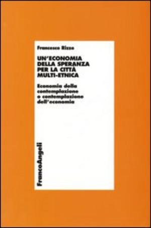 Un' economia della speranza per la città multi-etnica. Economia della contemplazione o contemplazione dell'economia