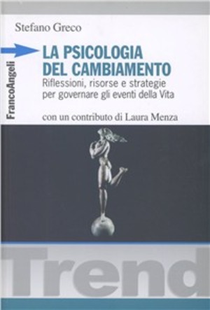 La psicologia del cambiamento. Riflessioni, risorse e strategie per governare gli eventi della vita