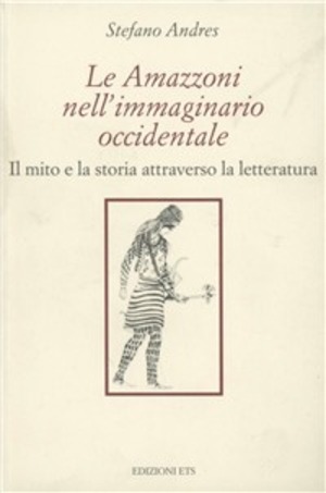Le Amazzoni nell'immaginario occidentale. Il mito e la storia attraverso la letteratura