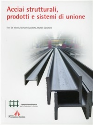 Acciai strutturali, prodotti e sistemi di unione