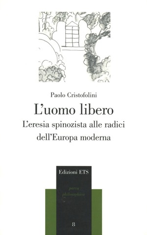 L' uomo libero. L'eresia spinozista alle radici dell'Europa moderna