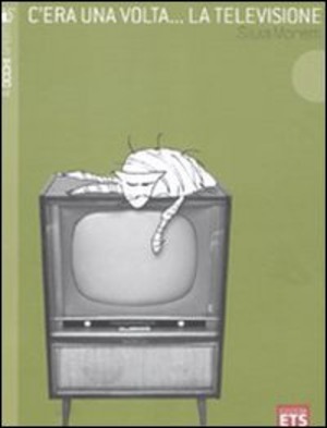 C'era una volta... la televisione. Ediz. illustrata