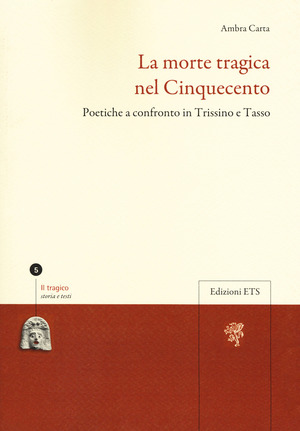 La morte tragica nel Cinquecento. Poetiche a confronto in Trissino e Tasso