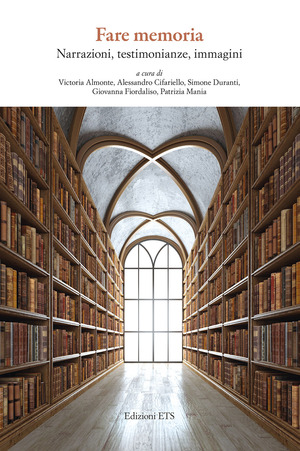 Fare memoria. Narrazioni, testimonianze, immagini