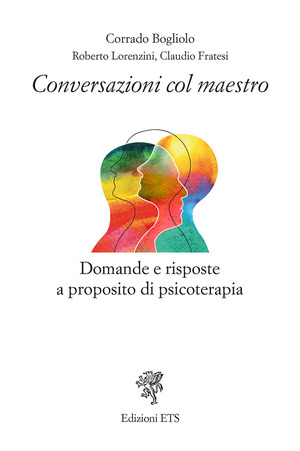 Conversazioni col maestro. Domande e risposte a proposito di psicoterapia