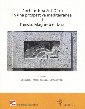 L' architettura Art Déco in una prospettiva mediterranea. Atti del convegno internazionale-Archives nationales de Tunisie (Tunisi, 6-7 dicembre 2024). Ediz. bilingue