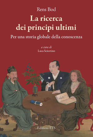 La ricerca dei principi ultimi. Storia globale della conoscenza