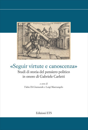 «Seguir virtute e canoscenza». Studi di storia del pensiero politico in onore di Gabriele Carletti