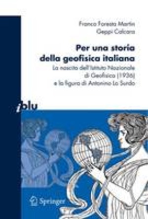 Per una storia della geofisica italiana. La nascita dell'Istituto Nazionale di Geofisica (1936) e la figura di Antonino Lo Surdo
