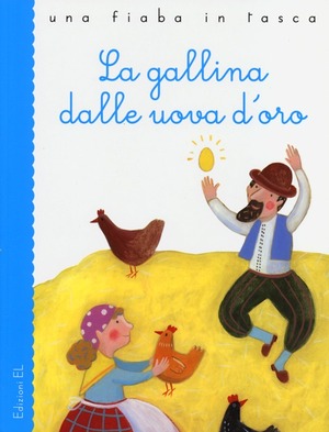 La gallina dalle uova d'oro. Ediz. illustrata
