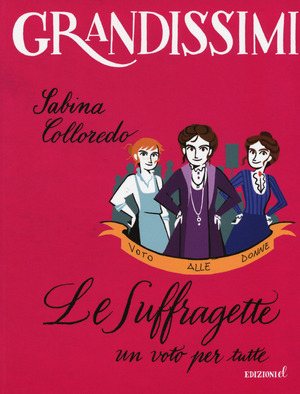 Le suffragette, un voto per tutte. Ediz. a colori Le suffragette, un voto per tutte. Ediz. a colori