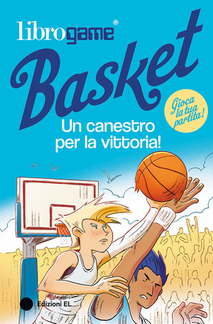 Librogame® Basket. Un canestro per la vittoria! Ediz. illustrata