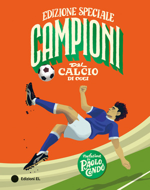 Campioni del calcio di oggi. Ediz. speciale