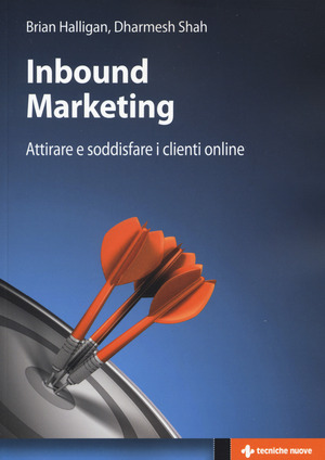 Inbound marketing. Attirare e soddisfare i clienti online