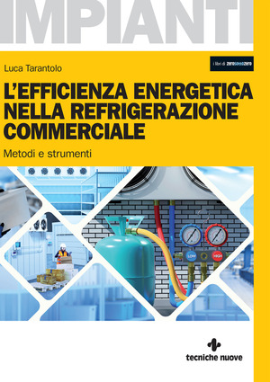 L' efficienza energetica nella refrigerazione commerciale. Metodi e strumenti