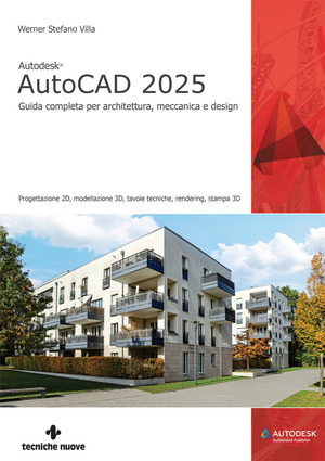 Autodesk® AutoCAD 2025. Guida completa per architettura, meccanica e design
