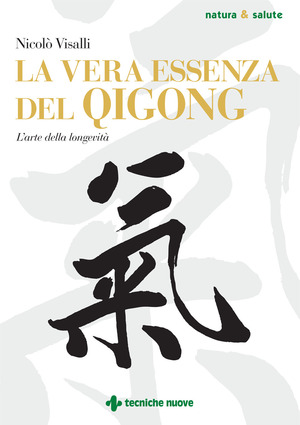 La vera essenza del Qigong. L'arte della longevità
