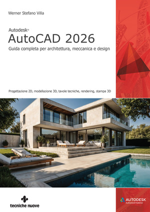 Autodesk® AutoCAD 2026. Guida completa per architettura, meccanica e design