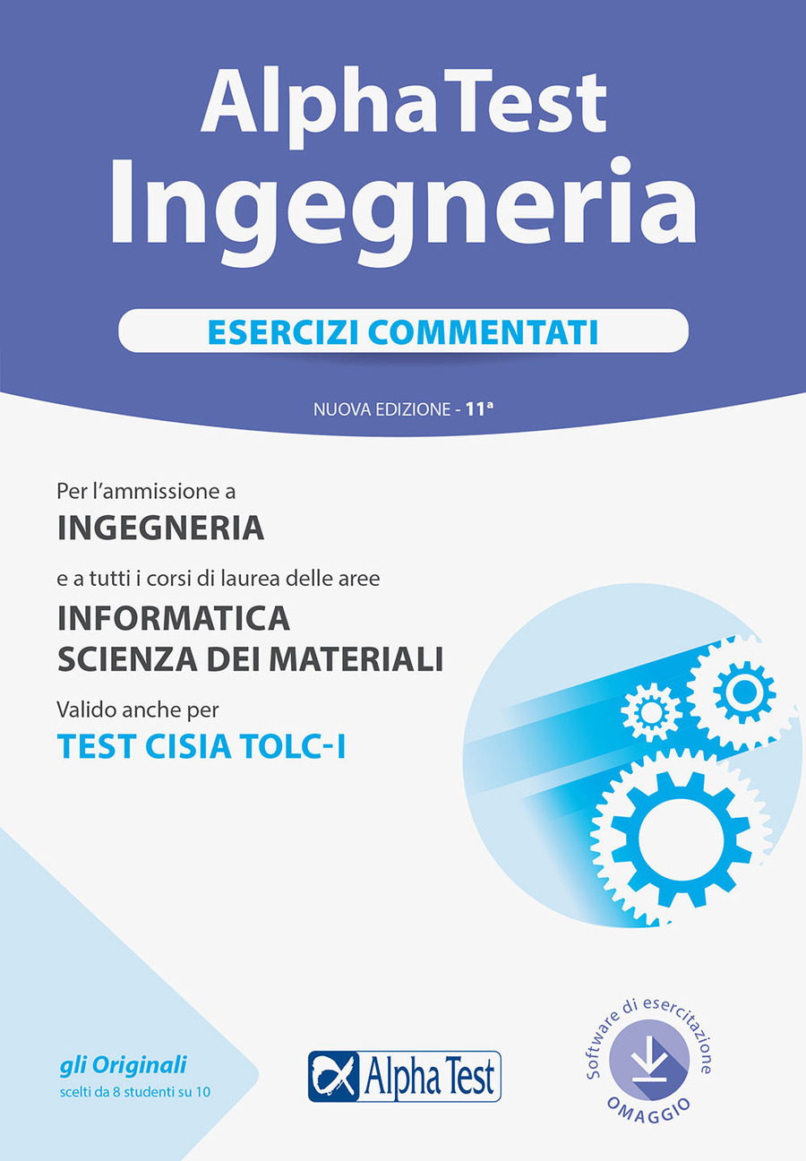 ALPHA TEST. INGEGNERIA. ESERCIZI COMMENTATI. NUOVA EDIZ. CON SOFTWARE DI  SIMULAZ - Libreria Via Piave