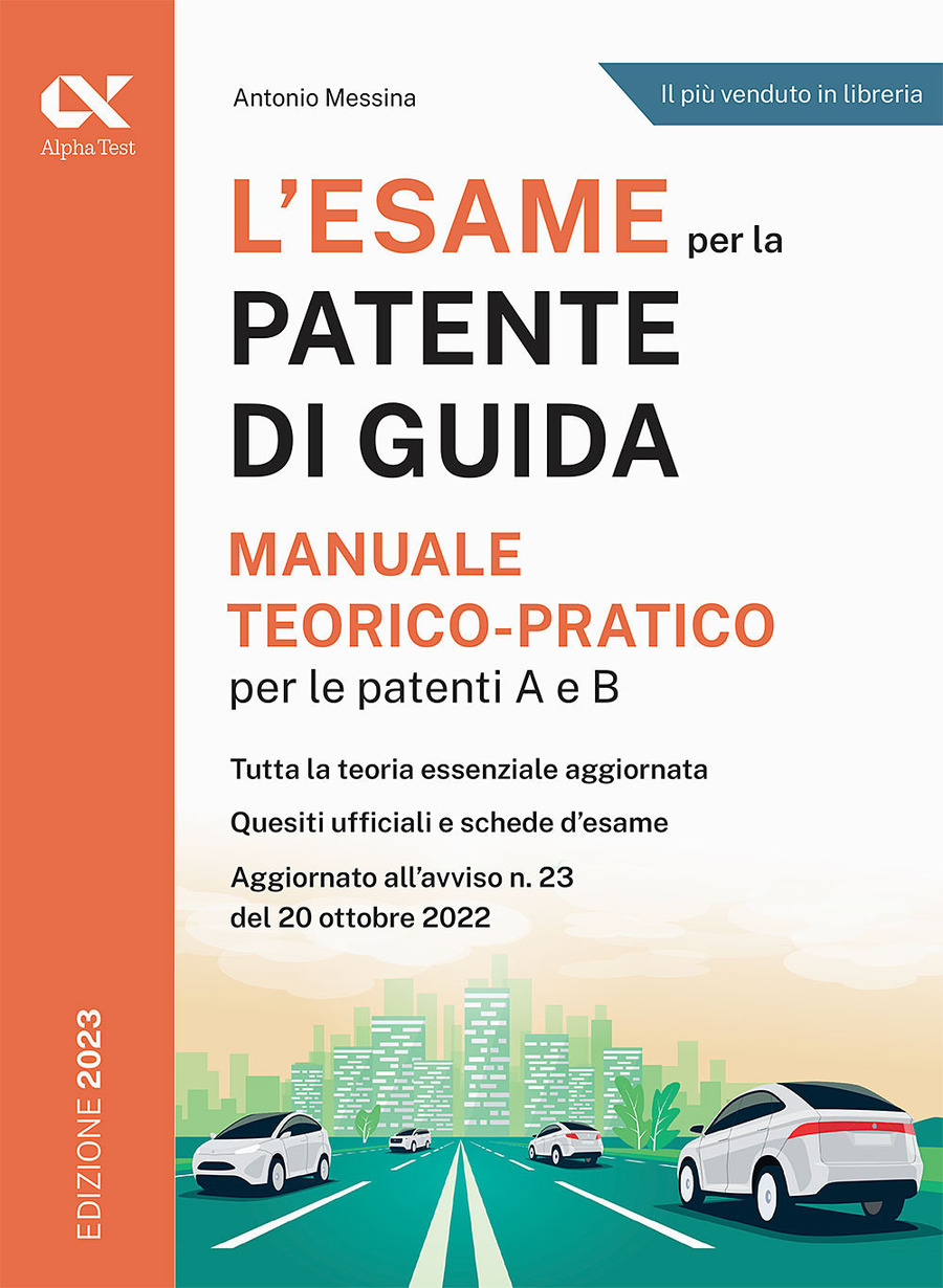 L' esame per la patente di guida. Manuale teorico-pratico per le patenti A e B