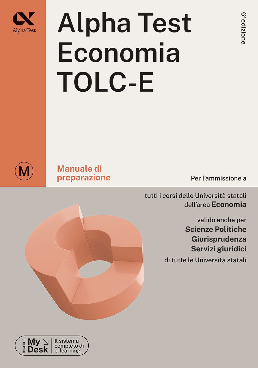 Alpha Test Economia. TOLC-E. Manuale di preparazione. Ediz. MyDesk. Con Contenuto digitale per download e accesso online