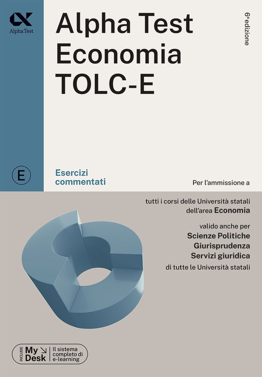 Alpha Test. Economia TOLC-E. Esercizi commentati. Ediz. MyDesk. Con Contenuto digitale per download e accesso online