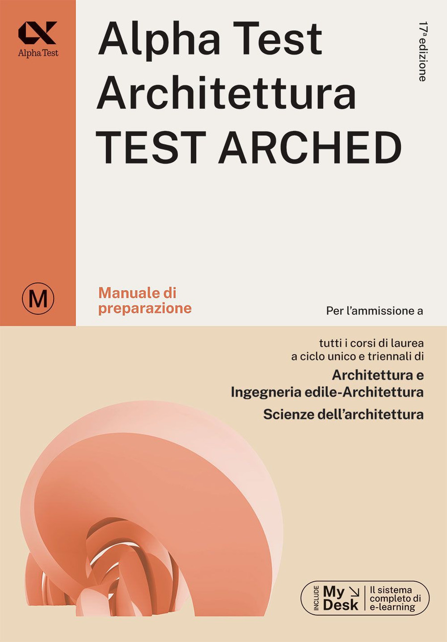 Alpha Test. Architettura. Test arched. Manuale di preparazione. Per  l'ammissione a tutti i corsi di