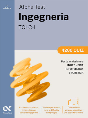 Alpha Test. Ingegneria. TOLC-I. 4200 quiz. Per l’ammissione a Ingegneria, Informatica e Statistica. Ediz. MyDesk. Con espansione online