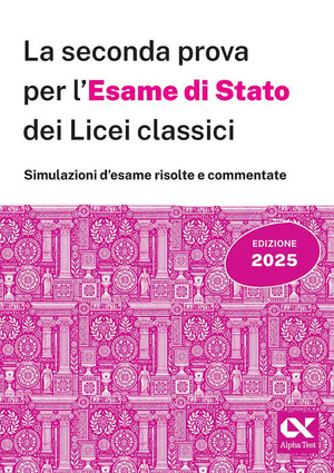 La seconda prova per l'Esame di Stato 2025 dei Licei classici