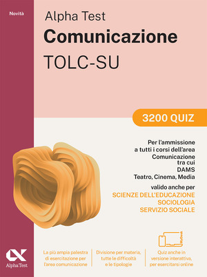 Alpha Test. Comunicazione. 3200 quiz. Con simulazioni online