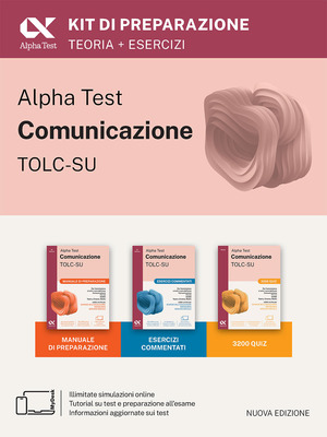 Alpha Test Comunicazione. Kit di preparazione. Per l'ammissione a tutti i corsi dell'area di Comunicazione tra cui Scienze della Comunicazione, Comunicazione e Società, Comunicazione Interculturale, DAMS, Teatro Cinema Media. Con espansione online