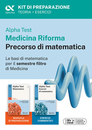 Alpha Test Medicina Riforma Precorso di Matematica. Edizione 2025. Per esami di ammissione universitaria e primo semestre di Medicina. Con piattaforma di e-learning MyDesk. Con Contenuto digitale per accesso online
