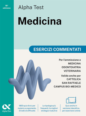 Alpha Test Medicina. Esercizi commentati. Per l’ammissione ai corsi di laurea in Medicina, Odontoiatria e Veterinaria delle università statali. Nuova edizione con i quesiti della banca dati ufficiale 2024. Ediz. MyDesk. Con Contenuto digitale per download e accesso online