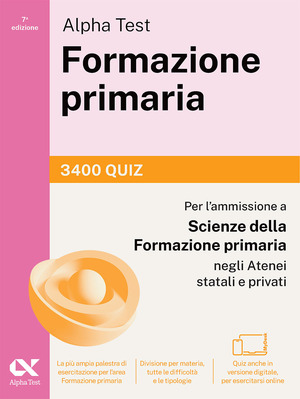 Alpha Test Formazione primaria 3400 quiz. Edizione 2025/2026. Per il test di ammissione in Scienze della Formazione Primaria. Con simulatore online MyDesk