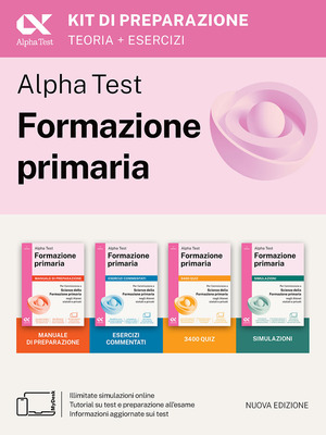 Alpha Test Formazione primaria. Kit di preparazione. Edizione 2025/2026. Per il test di ammissione in Scienze della Formazione Primaria. Con simulatore online MyDesk