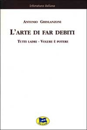 L' arte di far debiti-Tutti ladri-Volere è potere [1881]