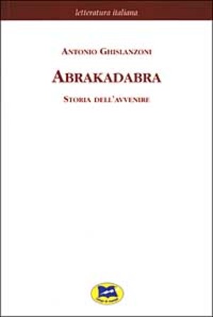 Abrakadabra. Storia dell'avvenire