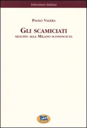 Gli scamiciati. Seguito alla Milano sconosciuta [1881]
