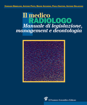 Il medico radiologo. Manuale di legislazione, management e deontologia