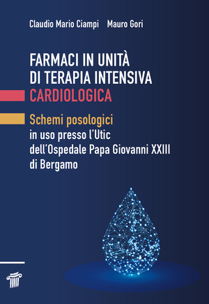 Farmaci in unità di terapia intensiva cardiologica. Schemi posologici in uso presso l'Utic dell'Ospedale Papa Giovanni XXIII di Bergamo