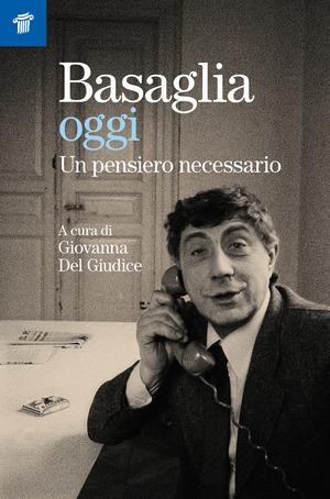 Basaglia oggi. Un pensiero necessario