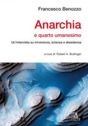 Anarchia e quarto umanesimo. Un'intervista su irriverenza, scienza e dissidenza