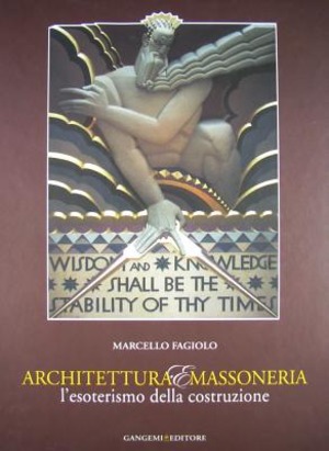 Architettura e massoneria. L'esoterismo della costruzione. Catalogo della mostra