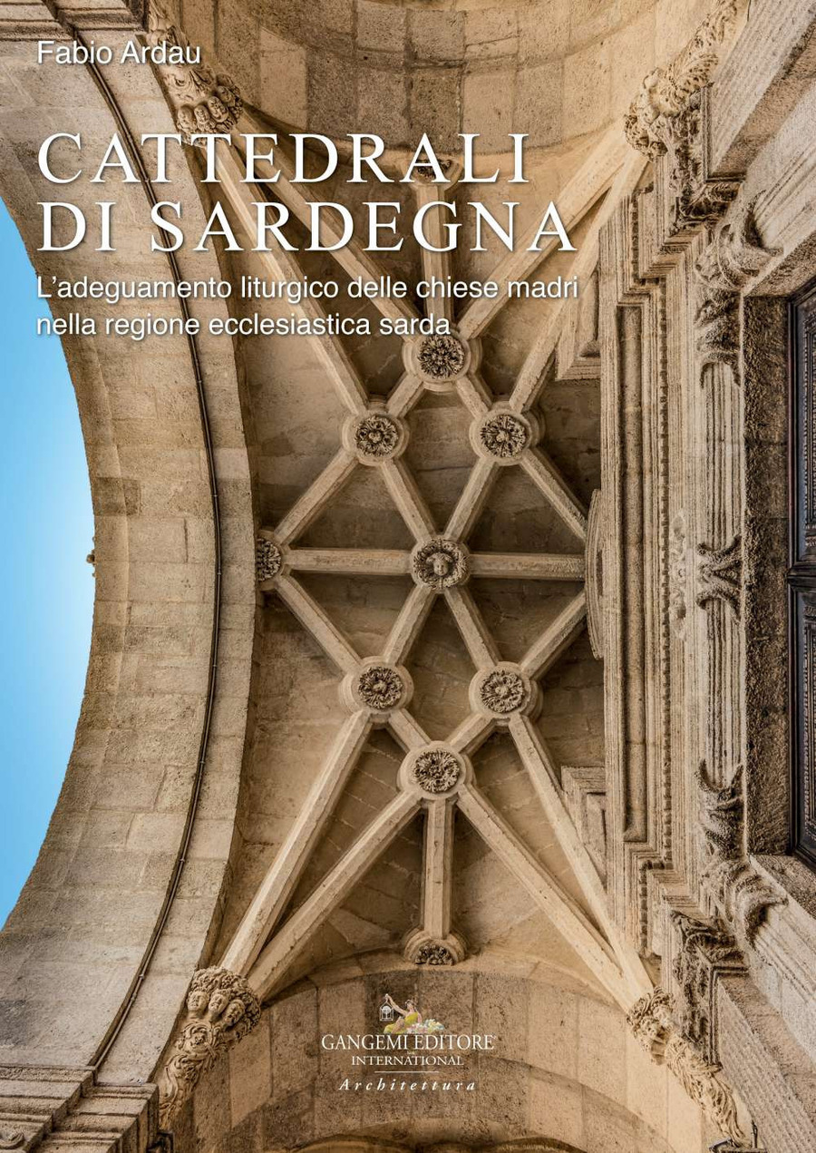 Cattedrali di Sardegna. L'adeguamento liturgico delle chiese madri nella regione ecclesiastica sarda