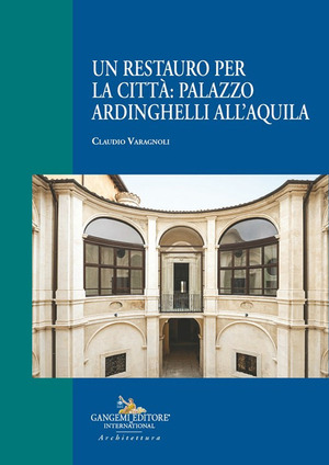 Un restauro per la città: palazzo Ardinghelli all'Aquila
