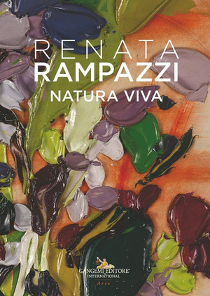 Renata Rampazzi. Natura viva. Ediz. italiana, inglese e francese
